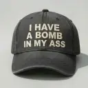 I Have A Bomb In My A*s Washed Cap, Unisex Streetwear Hat For Men Women, Vintage Washed Dad Cap