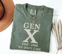 Gen X 1965-1980 We Don t Care Tee