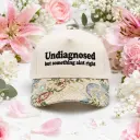 Undiagnosed But Something Ain't Right Embroidered Cap