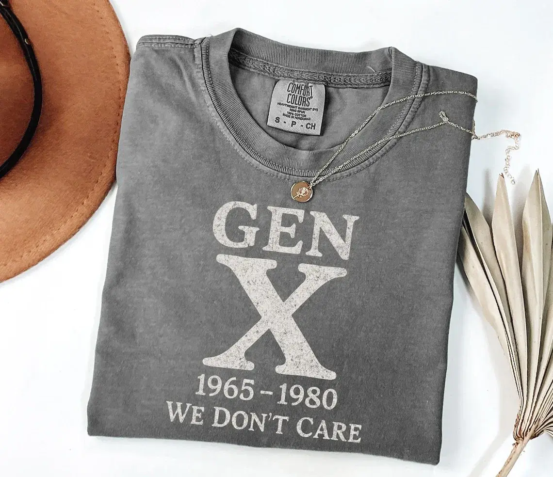 Gen X 1965-1980 We Don t Care Tee