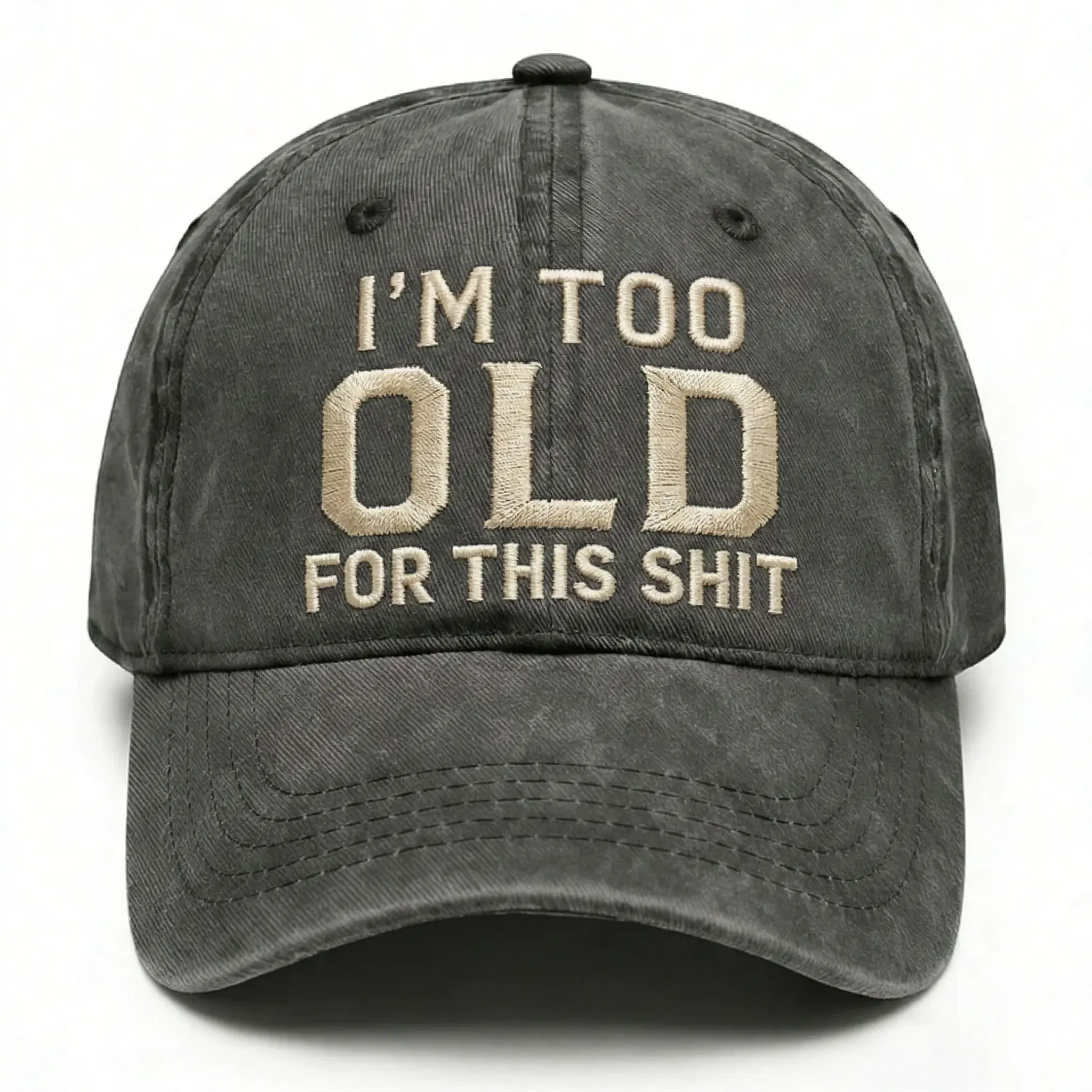 I'm Too Old For This Shit Washed Hat