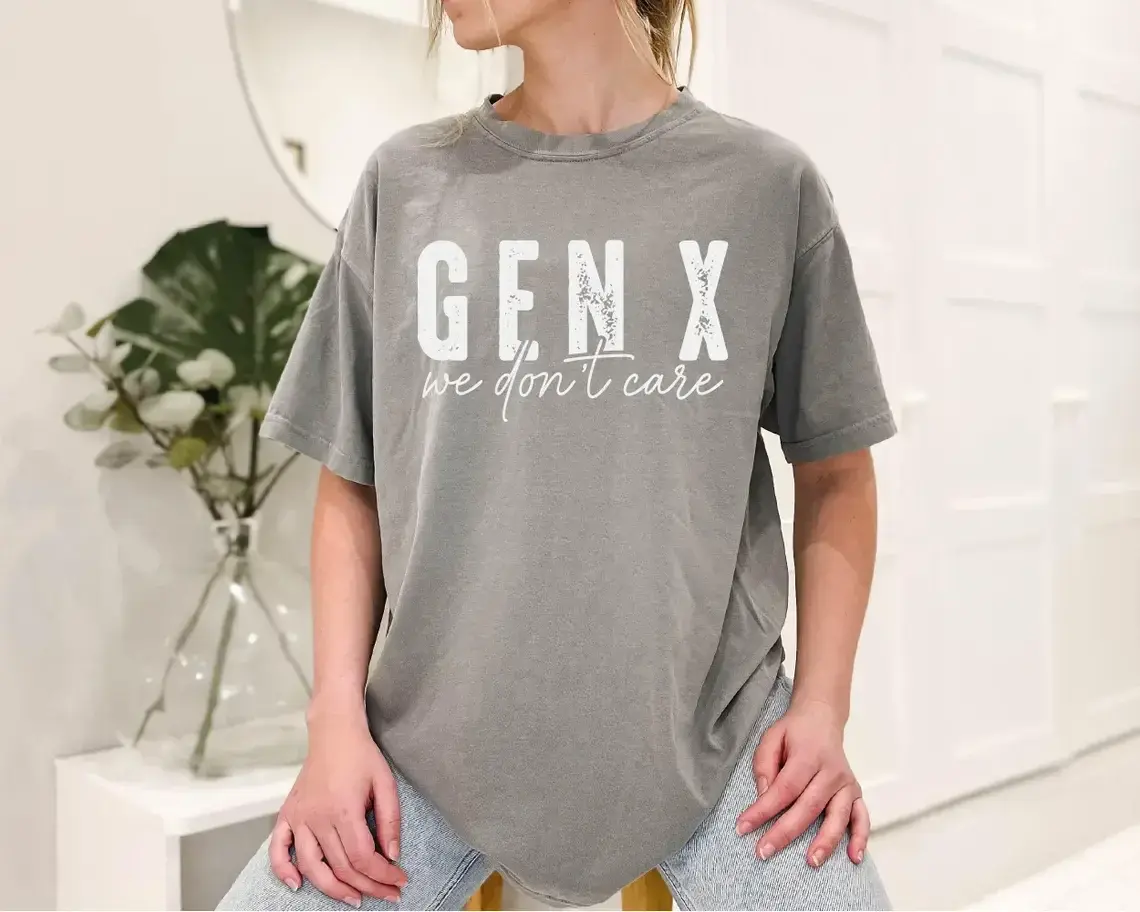 Gen X We Don t Care Comfort Colors Tee