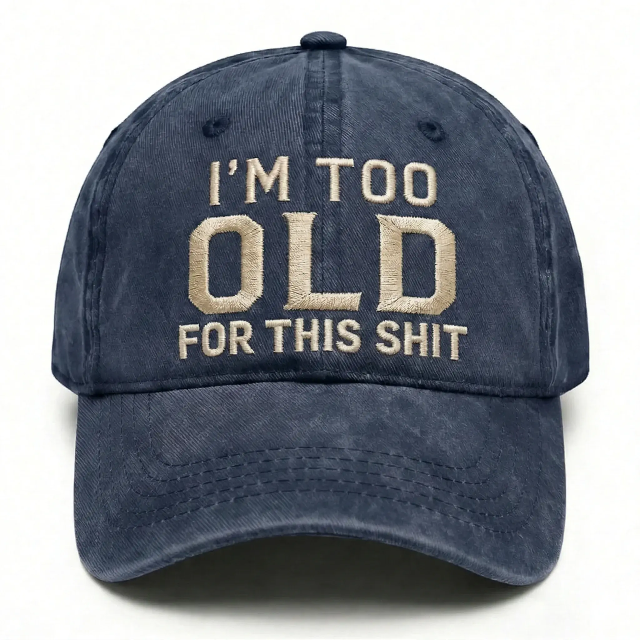 I'm Too Old For This Shit Washed Hat