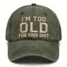 I'm Too Old For This Shit Washed Hat